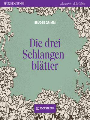 cover image of Die drei Schlangenblätter--Märchenstunde, Folge 115